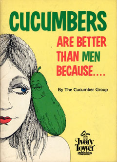 Cucumbers Are Better Than Men Because